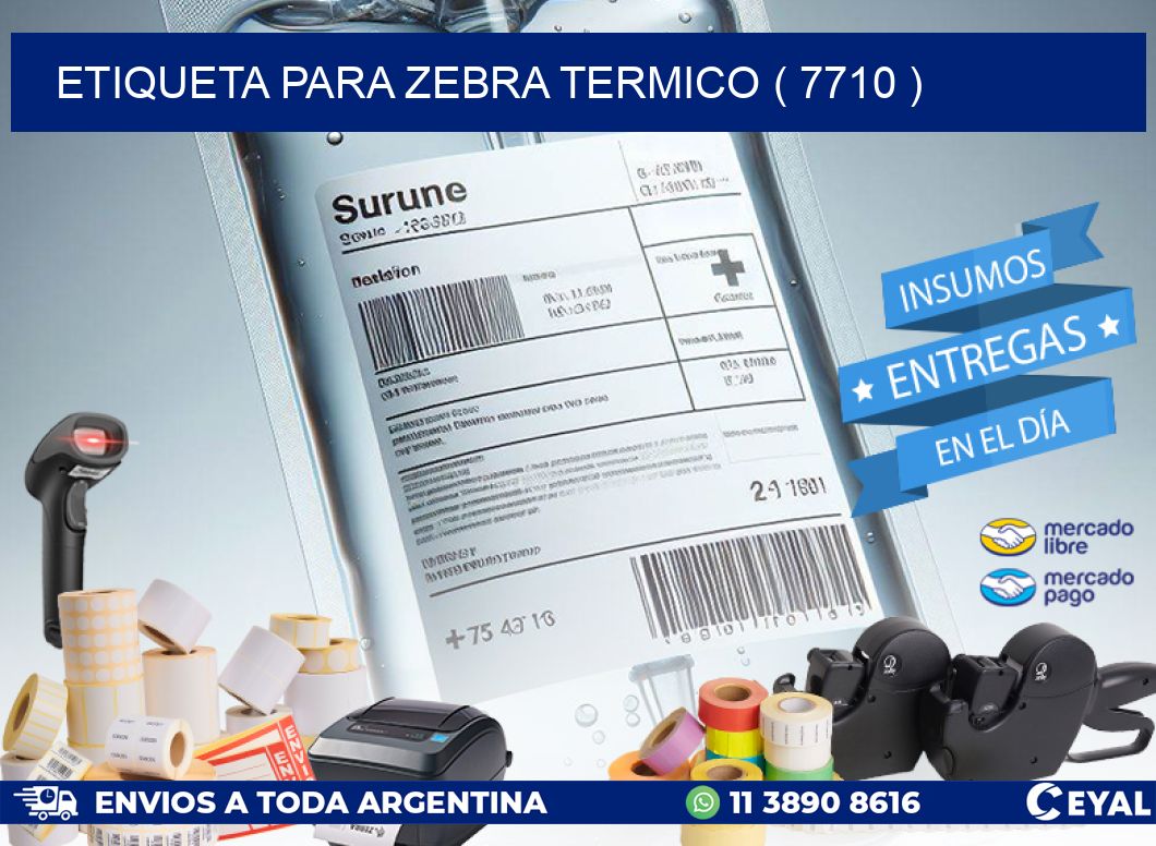 ETIQUETA PARA ZEBRA TERMICO ( 7710 )