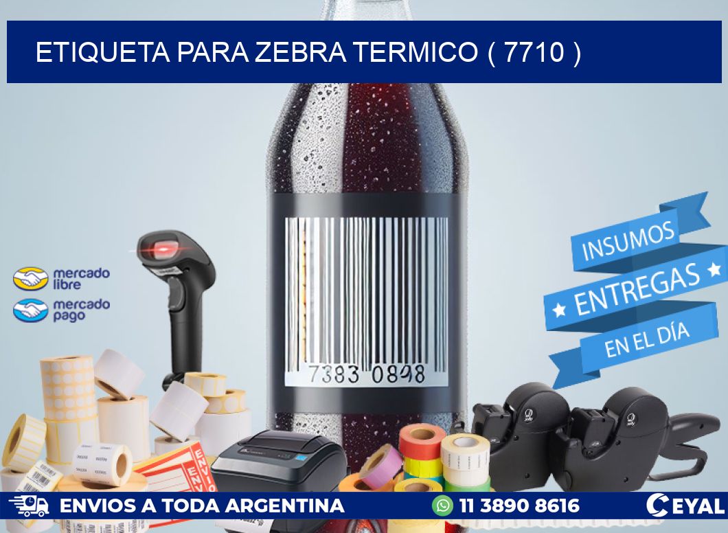 ETIQUETA PARA ZEBRA TERMICO ( 7710 )