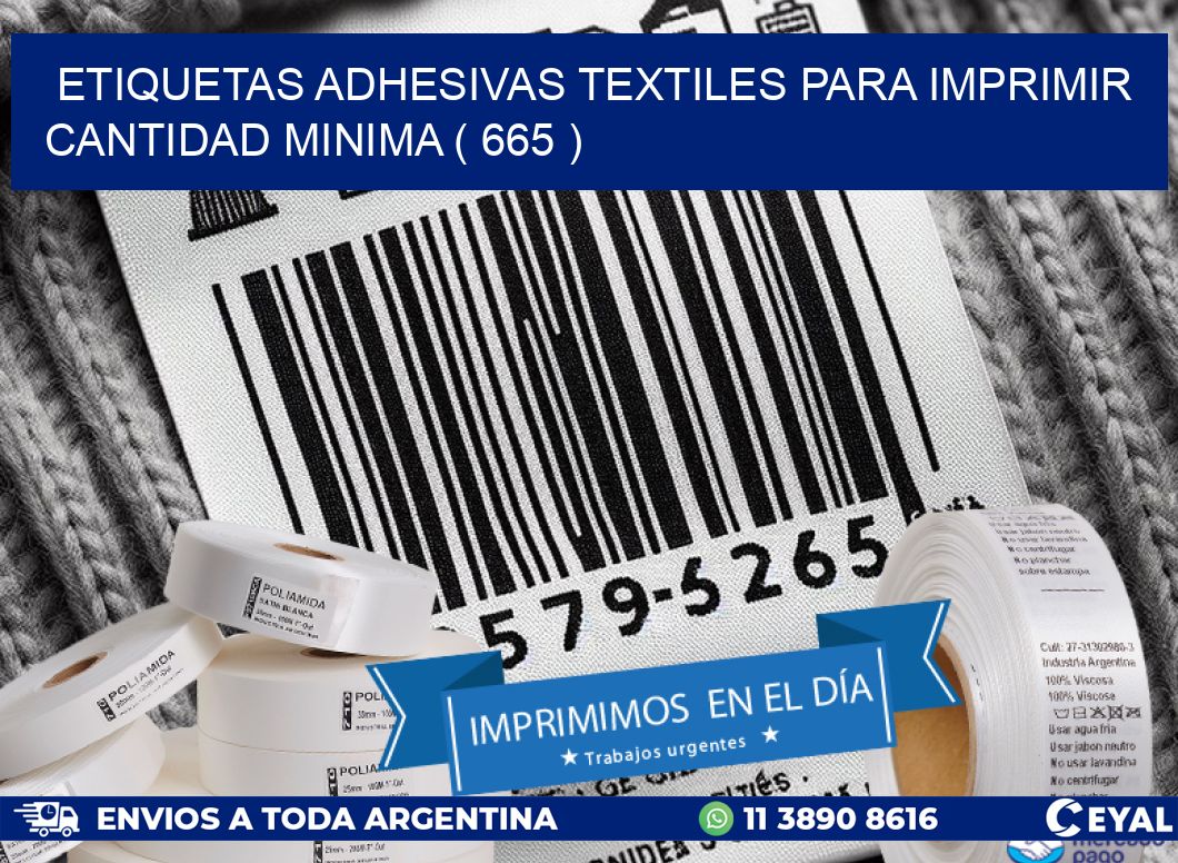 ETIQUETAS ADHESIVAS TEXTILES PARA IMPRIMIR CANTIDAD MINIMA ( 665 )