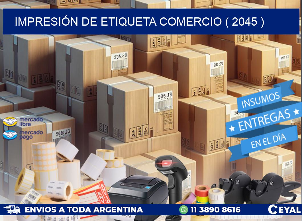 IMPRESIÓN DE ETIQUETA COMERCIO ( 2045 )