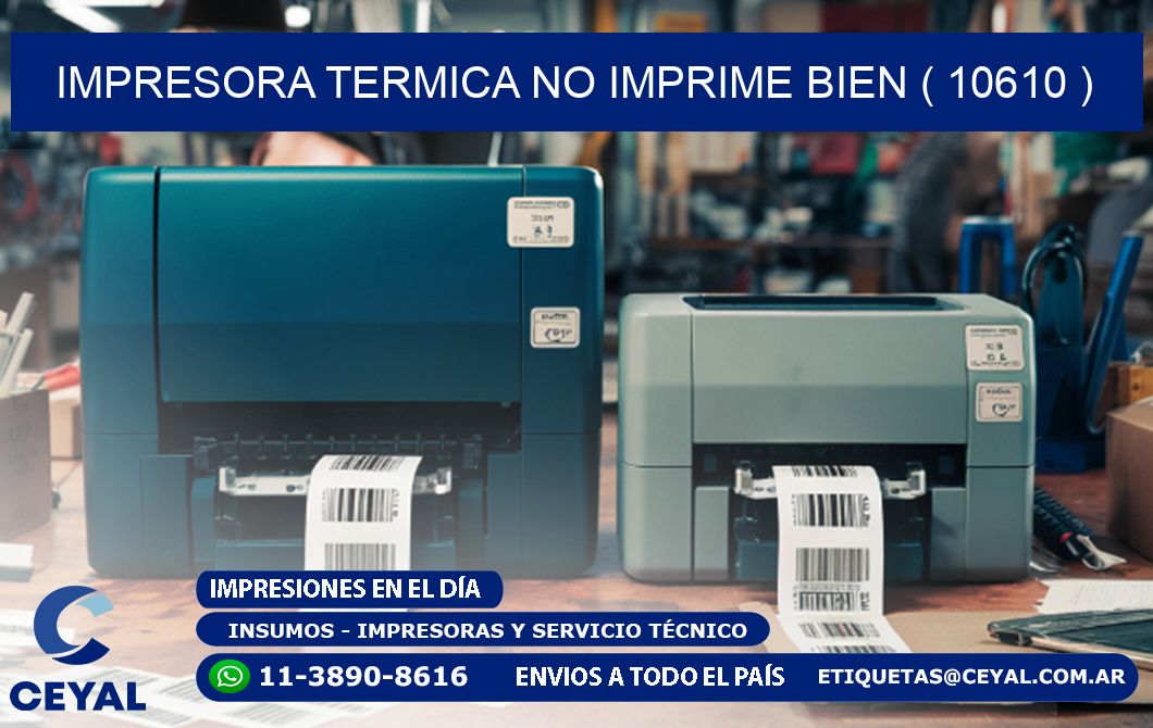 IMPRESORA TERMICA NO IMPRIME BIEN ( 10610 )