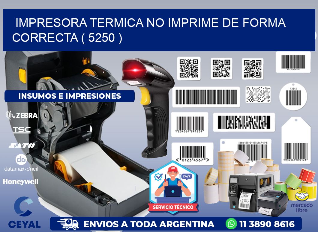 IMPRESORA TERMICA NO IMPRIME DE FORMA CORRECTA ( 5250 )