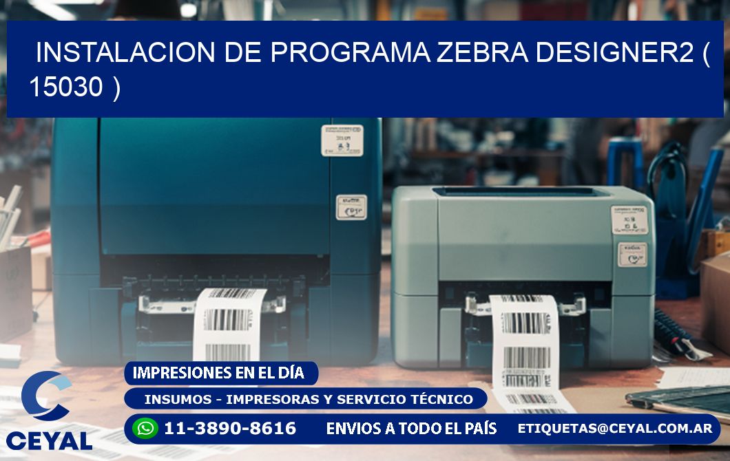 INSTALACION DE PROGRAMA ZEBRA DESIGNER2 ( 15030 )