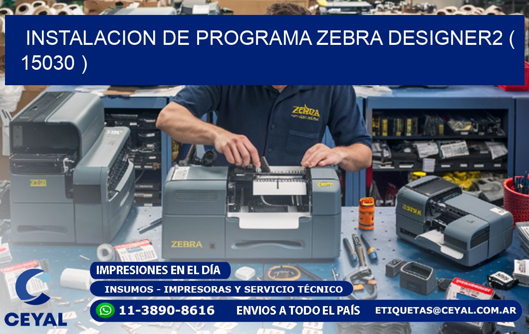 INSTALACION DE PROGRAMA ZEBRA DESIGNER2 ( 15030 )