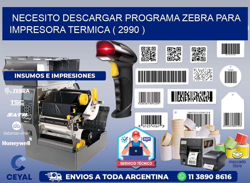 NECESITO DESCARGAR PROGRAMA ZEBRA PARA IMPRESORA TERMICA ( 2990 )