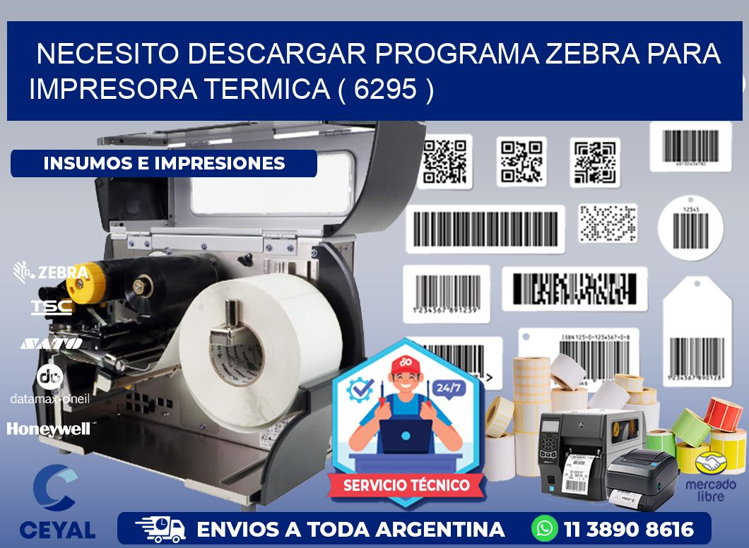 NECESITO DESCARGAR PROGRAMA ZEBRA PARA IMPRESORA TERMICA ( 6295 )