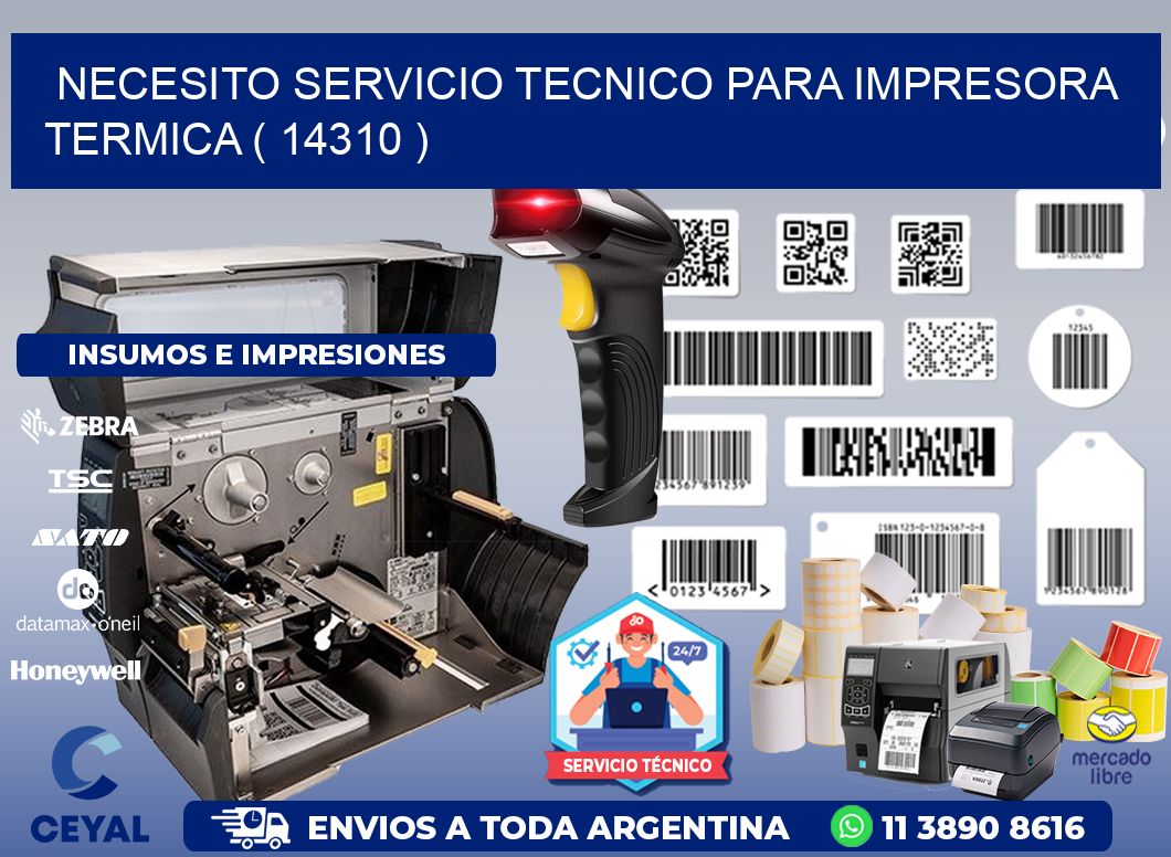 NECESITO SERVICIO TECNICO PARA IMPRESORA TERMICA ( 14310 )