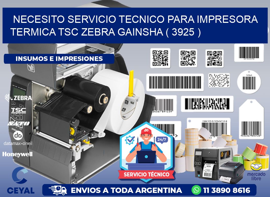 NECESITO SERVICIO TECNICO PARA IMPRESORA TERMICA TSC ZEBRA GAINSHA ( 3925 )