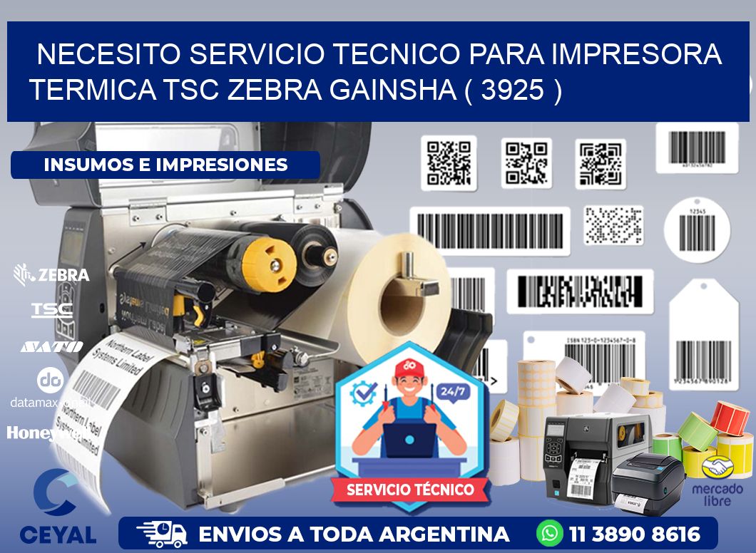 NECESITO SERVICIO TECNICO PARA IMPRESORA TERMICA TSC ZEBRA GAINSHA ( 3925 )