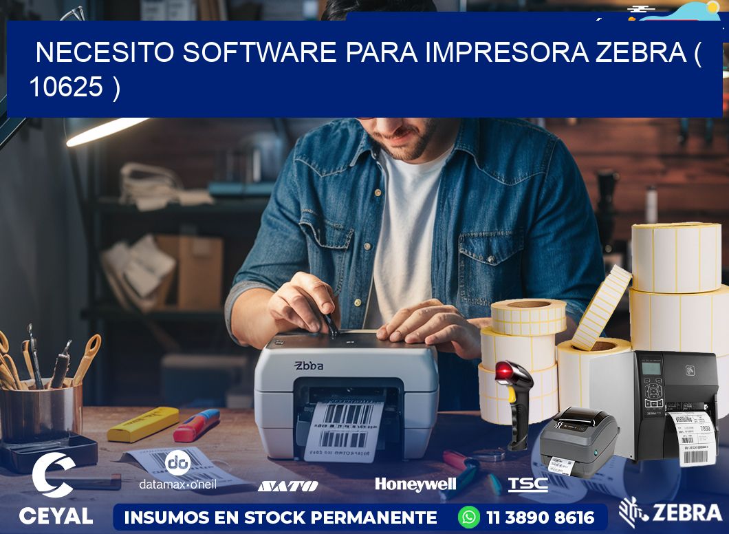 NECESITO SOFTWARE PARA IMPRESORA ZEBRA ( 10625 )