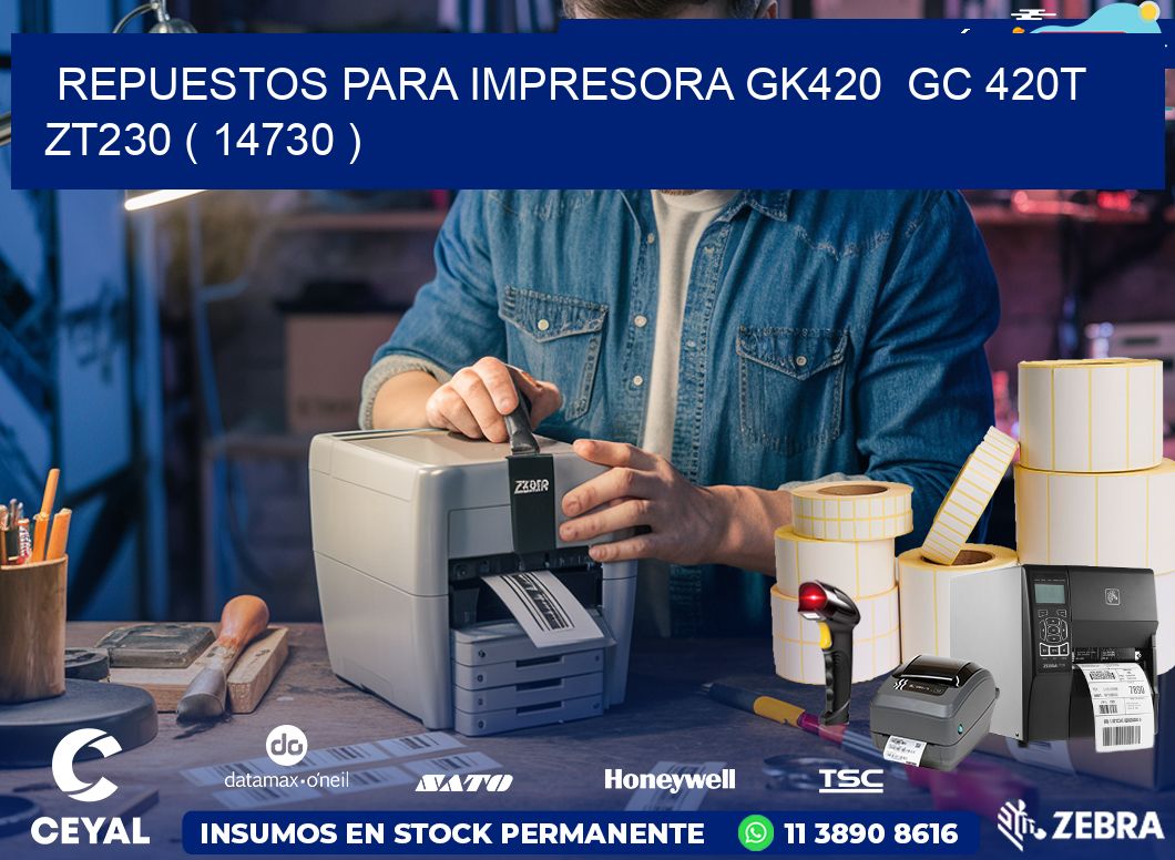 REPUESTOS PARA IMPRESORA GK420  GC 420T ZT230 ( 14730 )