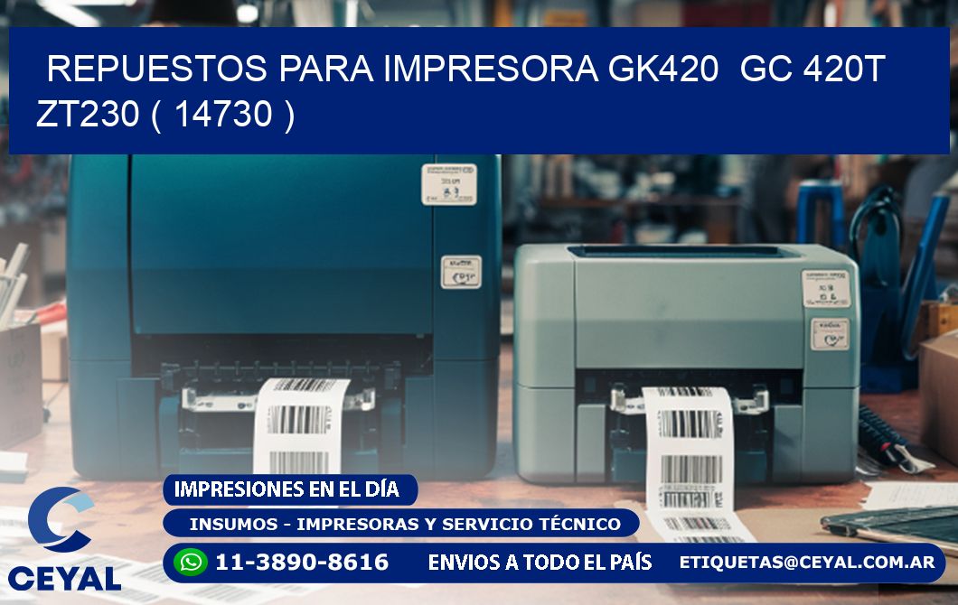 REPUESTOS PARA IMPRESORA GK420  GC 420T ZT230 ( 14730 )