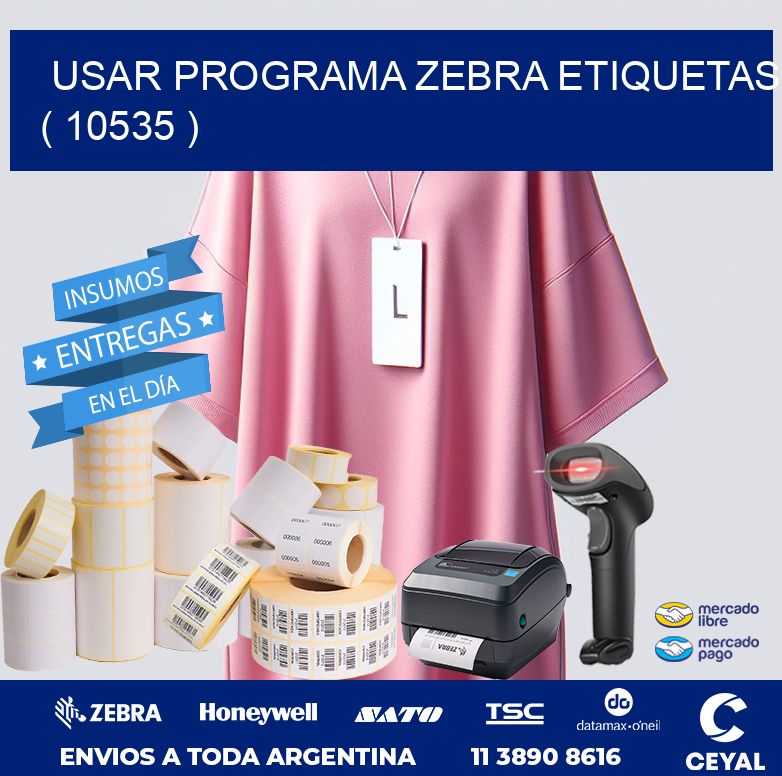 USAR PROGRAMA ZEBRA ETIQUETAS ( 10535 )