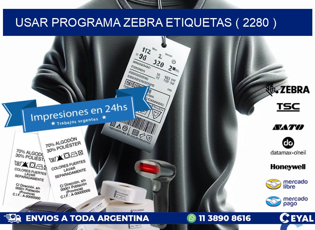 USAR PROGRAMA ZEBRA ETIQUETAS ( 2280 )