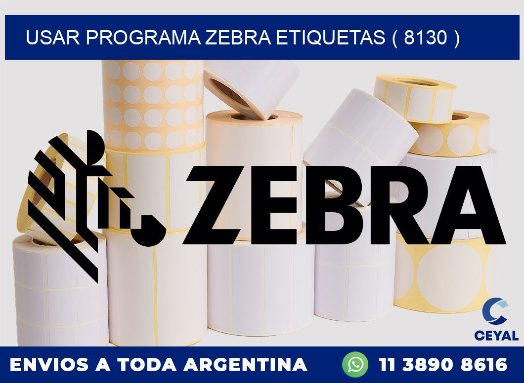 USAR PROGRAMA ZEBRA ETIQUETAS ( 8130 )