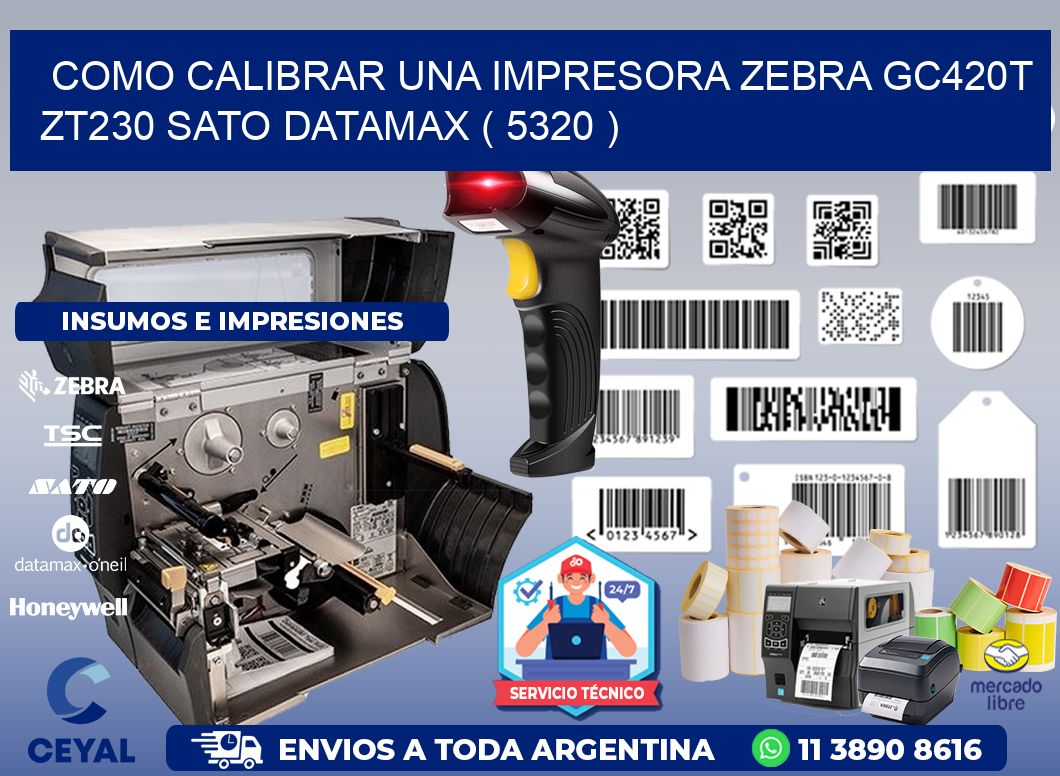 como calibrar una impresora zebra gc420t ZT230 SATO DATAMAX ( 5320 )