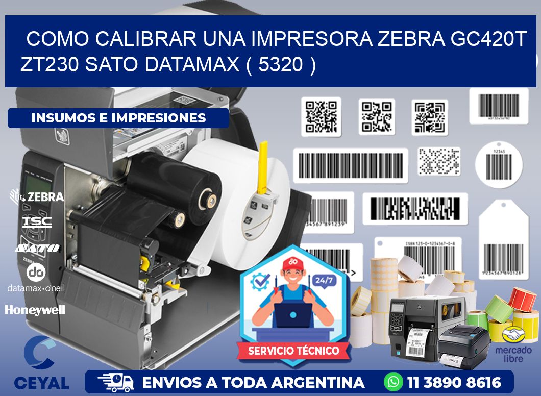 como calibrar una impresora zebra gc420t ZT230 SATO DATAMAX ( 5320 )