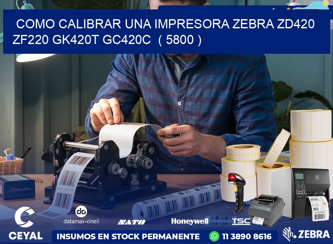 como calibrar una impresora zebra zd420 ZF220 GK420T GC420C  ( 5800 )