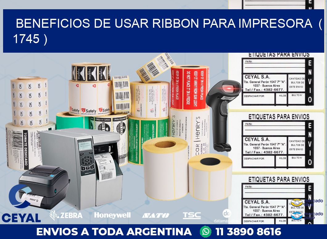 BENEFICIOS DE USAR RIBBON PARA IMPRESORA  ( 1745 )