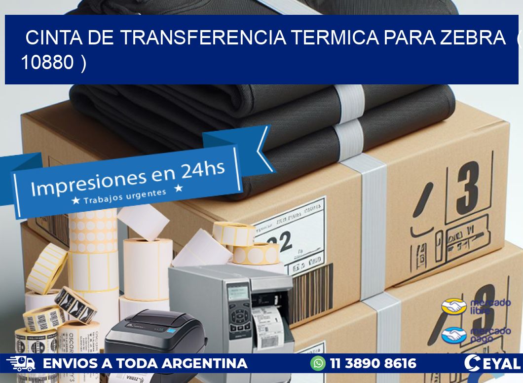 CINTA DE TRANSFERENCIA TERMICA PARA ZEBRA  ( 10880 )