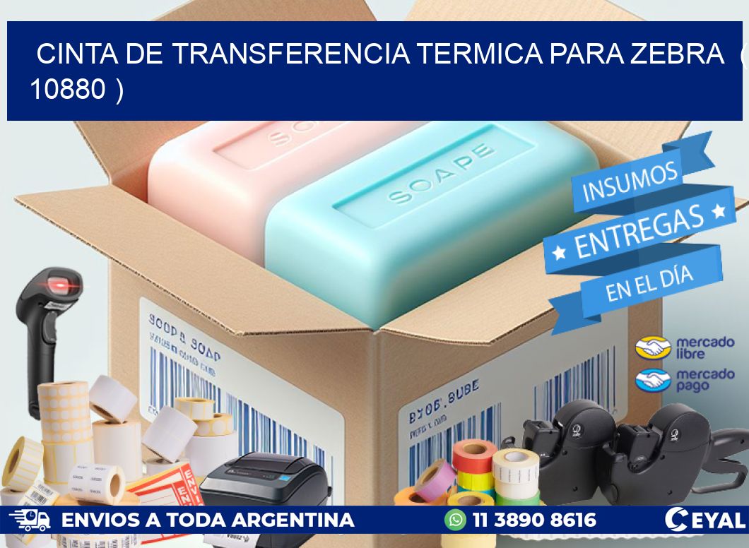 CINTA DE TRANSFERENCIA TERMICA PARA ZEBRA  ( 10880 )