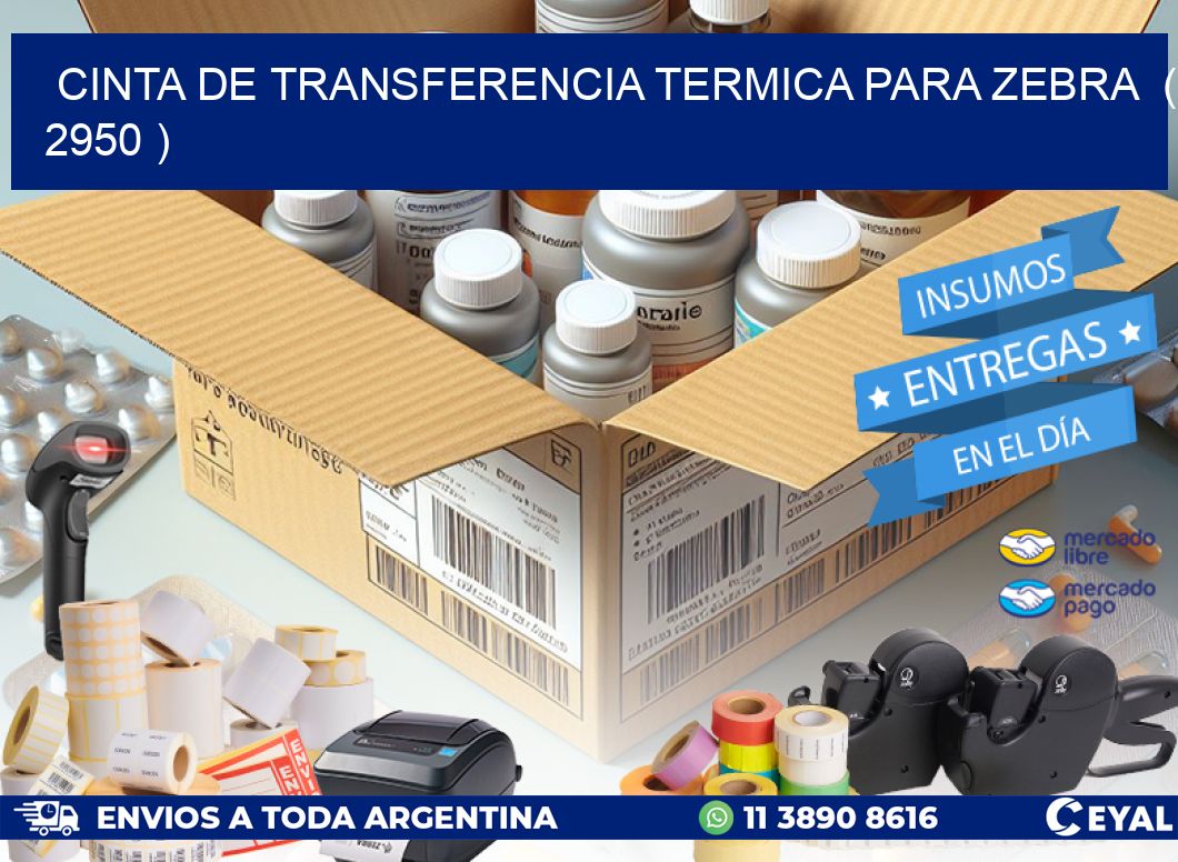 CINTA DE TRANSFERENCIA TERMICA PARA ZEBRA  ( 2950 )