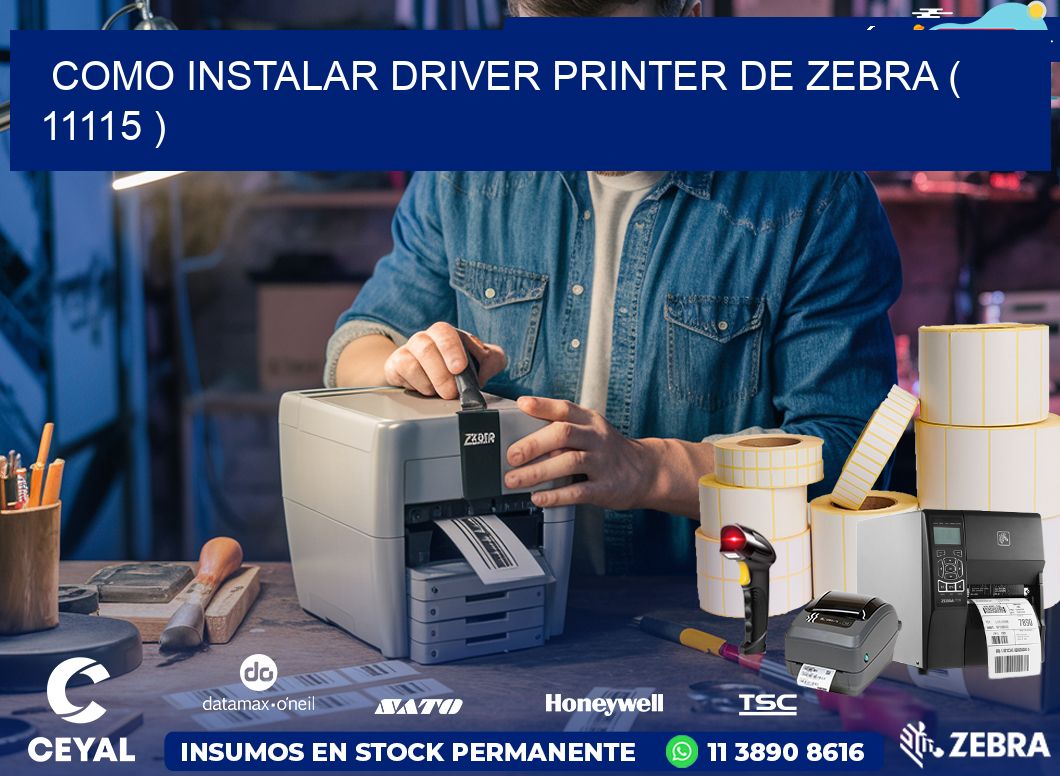 COMO INSTALAR DRIVER PRINTER DE ZEBRA ( 11115 )