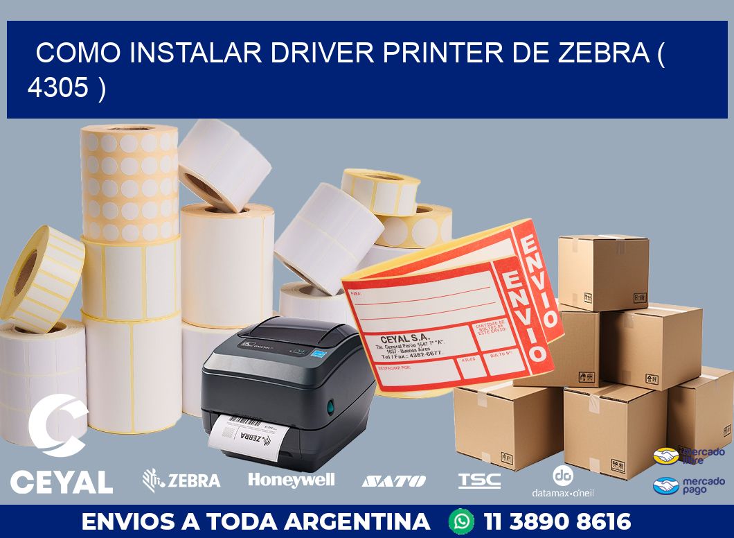 COMO INSTALAR DRIVER PRINTER DE ZEBRA ( 4305 )