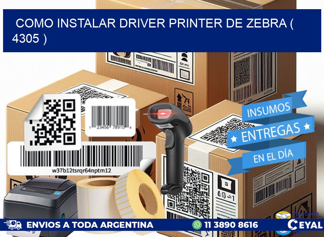 COMO INSTALAR DRIVER PRINTER DE ZEBRA ( 4305 )