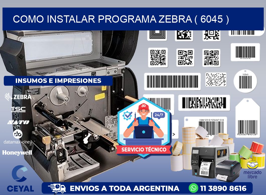 COMO INSTALAR PROGRAMA ZEBRA ( 6045 )