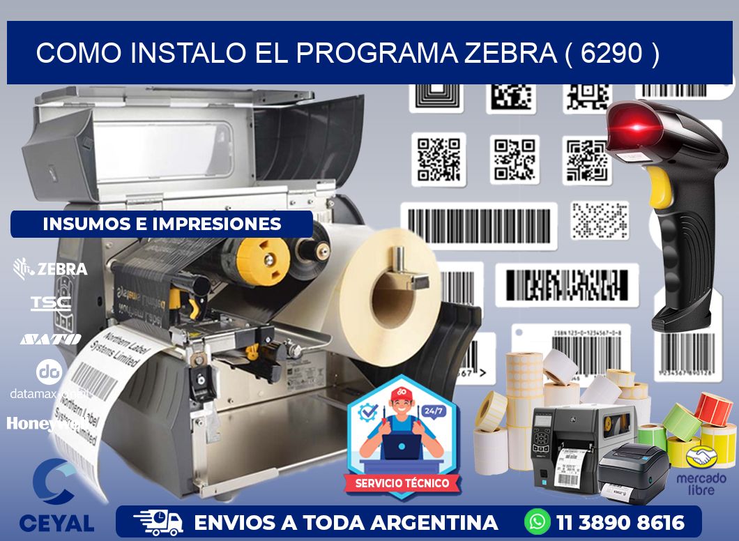 COMO INSTALO EL PROGRAMA ZEBRA ( 6290 )