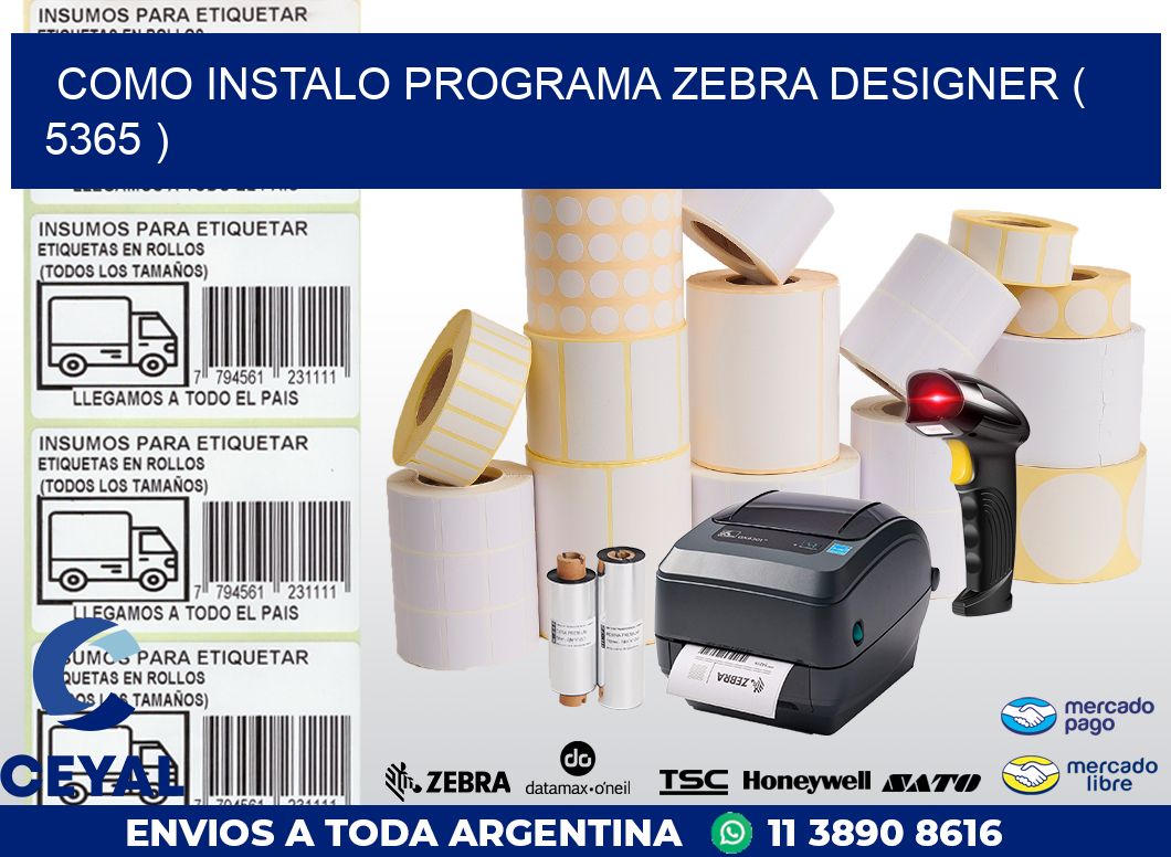 COMO INSTALO PROGRAMA ZEBRA DESIGNER ( 5365 )