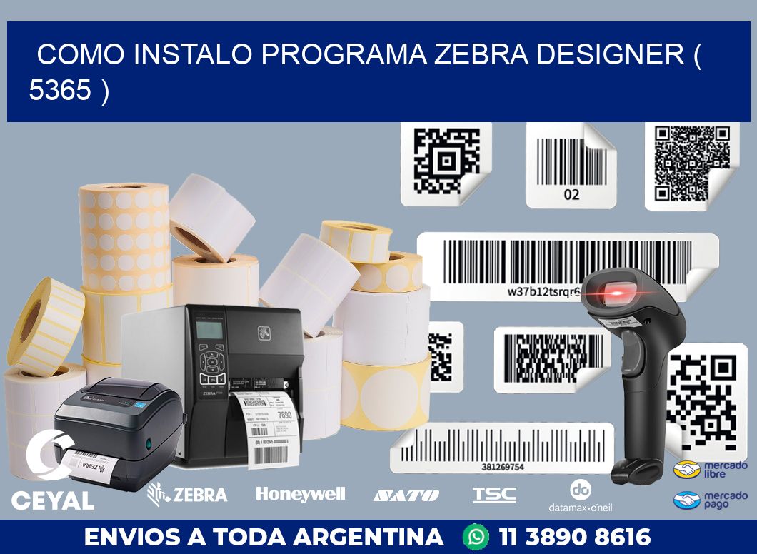 COMO INSTALO PROGRAMA ZEBRA DESIGNER ( 5365 )