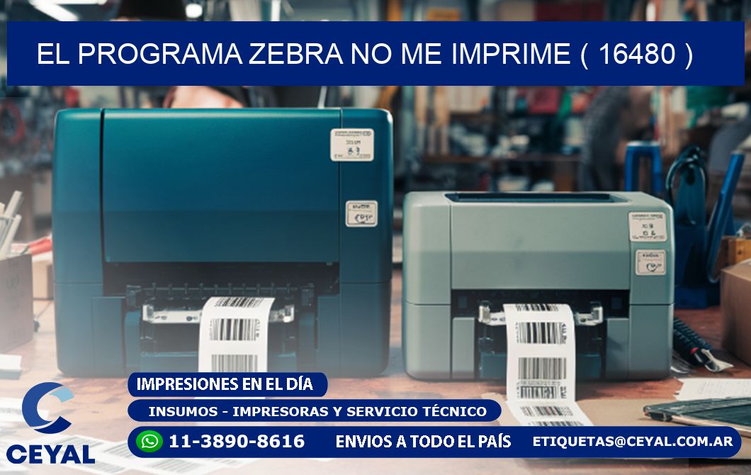 EL PROGRAMA ZEBRA NO ME IMPRIME ( 16480 )