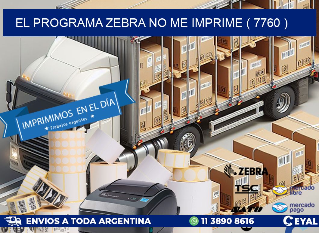 EL PROGRAMA ZEBRA NO ME IMPRIME ( 7760 )