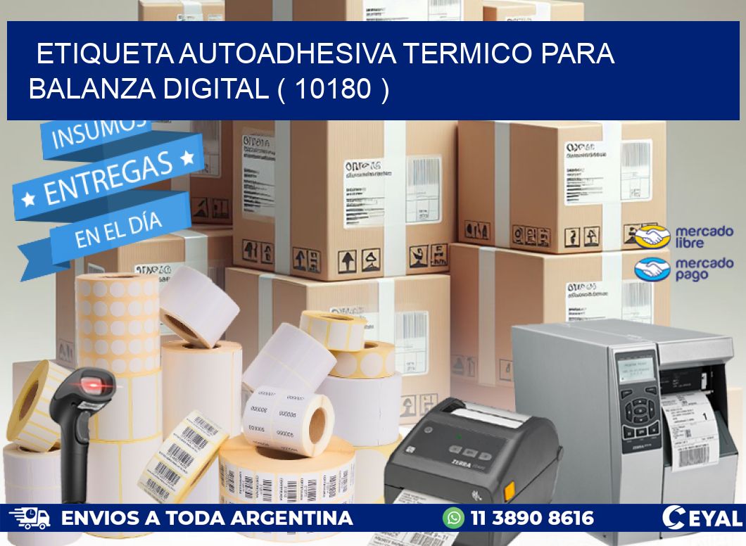 ETIQUETA AUTOADHESIVA TERMICO PARA BALANZA DIGITAL ( 10180 )