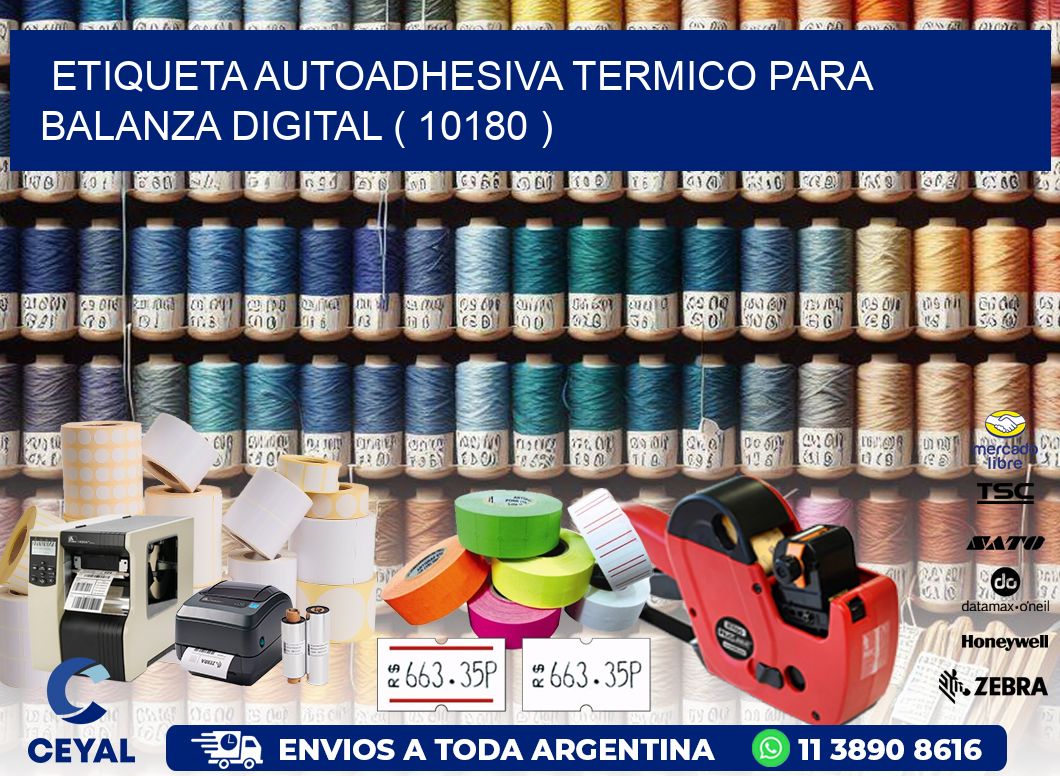 ETIQUETA AUTOADHESIVA TERMICO PARA BALANZA DIGITAL ( 10180 )