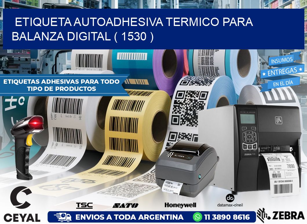 ETIQUETA AUTOADHESIVA TERMICO PARA BALANZA DIGITAL ( 1530 )