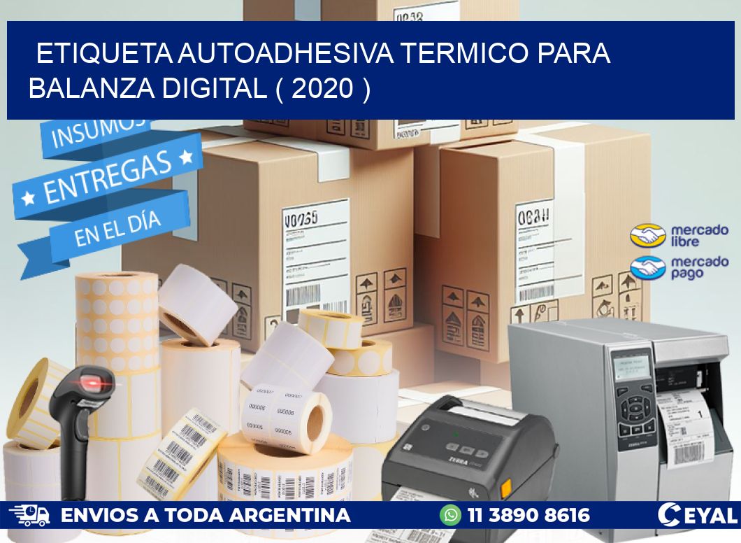 ETIQUETA AUTOADHESIVA TERMICO PARA BALANZA DIGITAL ( 2020 )