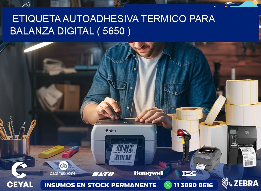 ETIQUETA AUTOADHESIVA TERMICO PARA BALANZA DIGITAL ( 5650 )