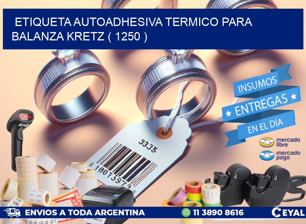 ETIQUETA AUTOADHESIVA TERMICO PARA BALANZA KRETZ ( 1250 )