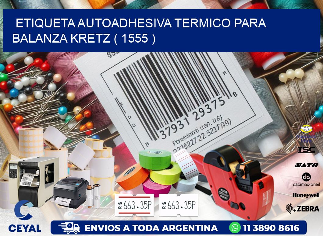 ETIQUETA AUTOADHESIVA TERMICO PARA BALANZA KRETZ ( 1555 )