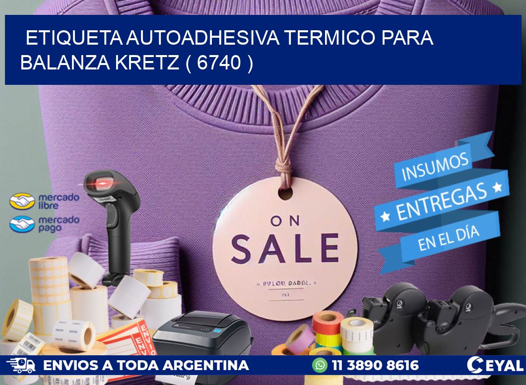 ETIQUETA AUTOADHESIVA TERMICO PARA BALANZA KRETZ ( 6740 )