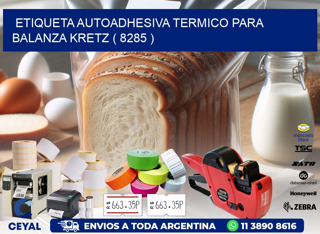 ETIQUETA AUTOADHESIVA TERMICO PARA BALANZA KRETZ ( 8285 )