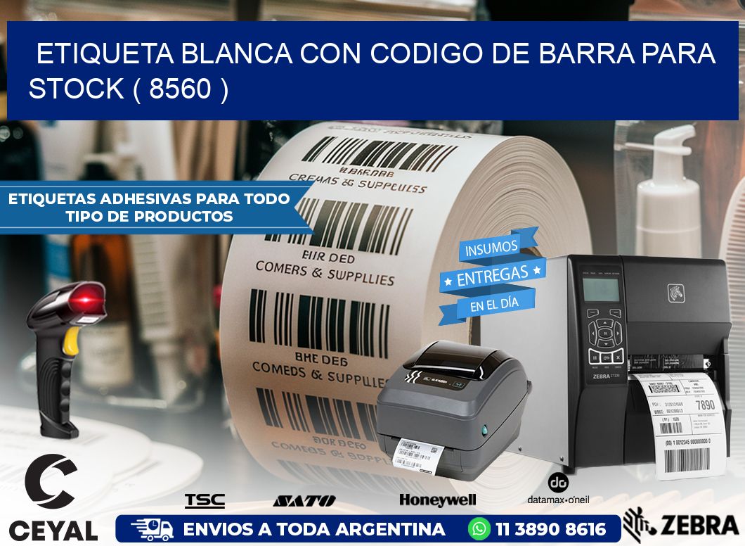 ETIQUETA BLANCA CON CODIGO DE BARRA PARA STOCK ( 8560 )