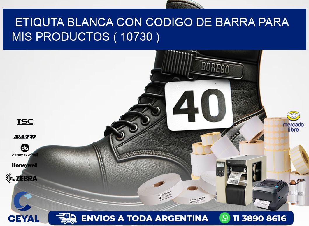 ETIQUTA BLANCA CON CODIGO DE BARRA PARA MIS PRODUCTOS ( 10730 )