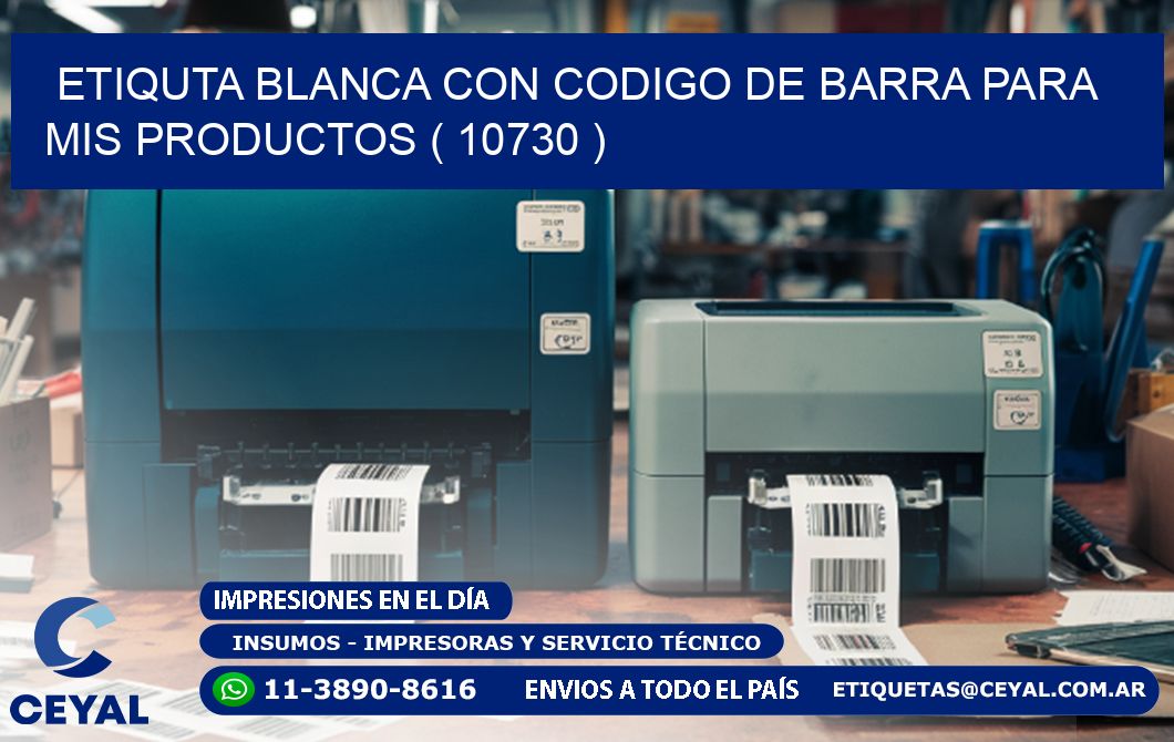 ETIQUTA BLANCA CON CODIGO DE BARRA PARA MIS PRODUCTOS ( 10730 )