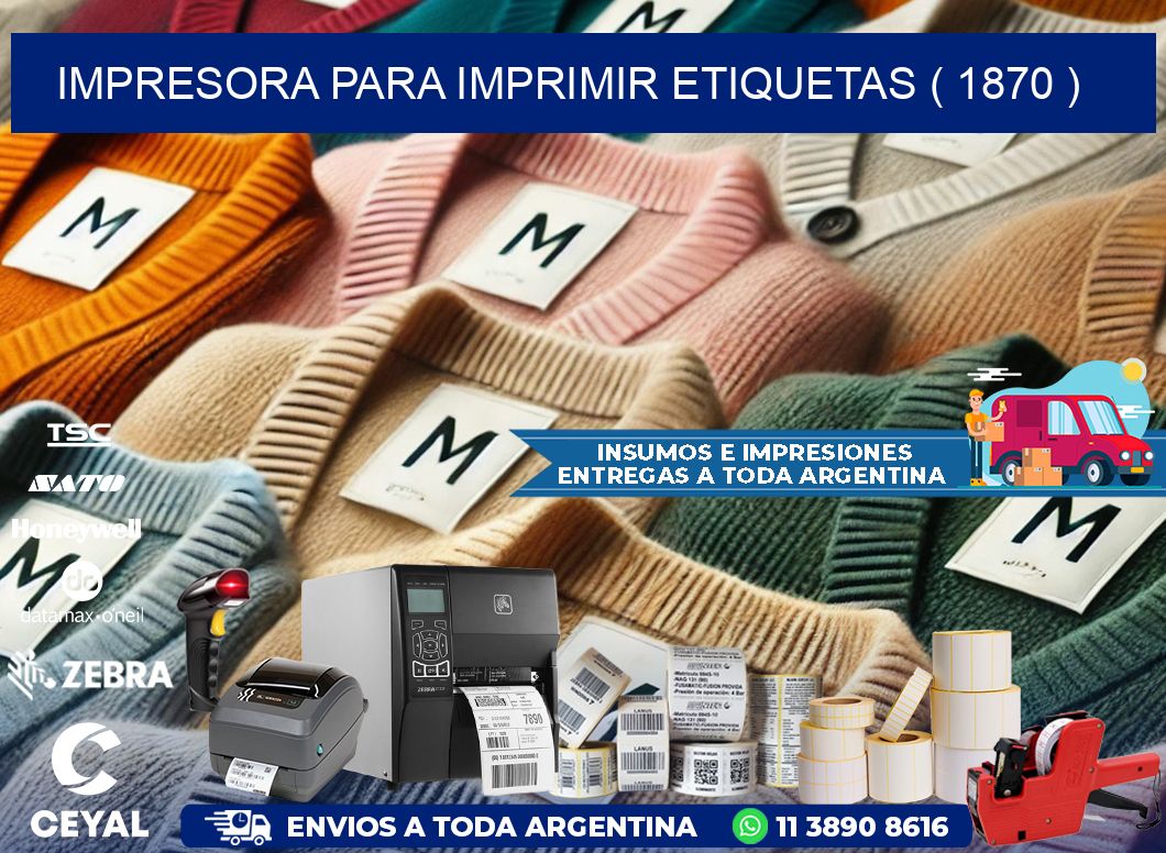 IMPRESORA PARA IMPRIMIR ETIQUETAS ( 1870 )