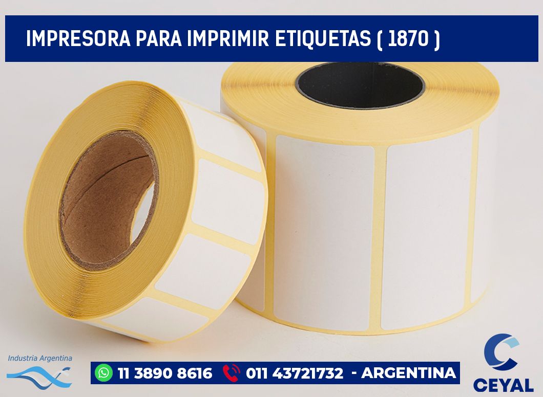 IMPRESORA PARA IMPRIMIR ETIQUETAS ( 1870 )