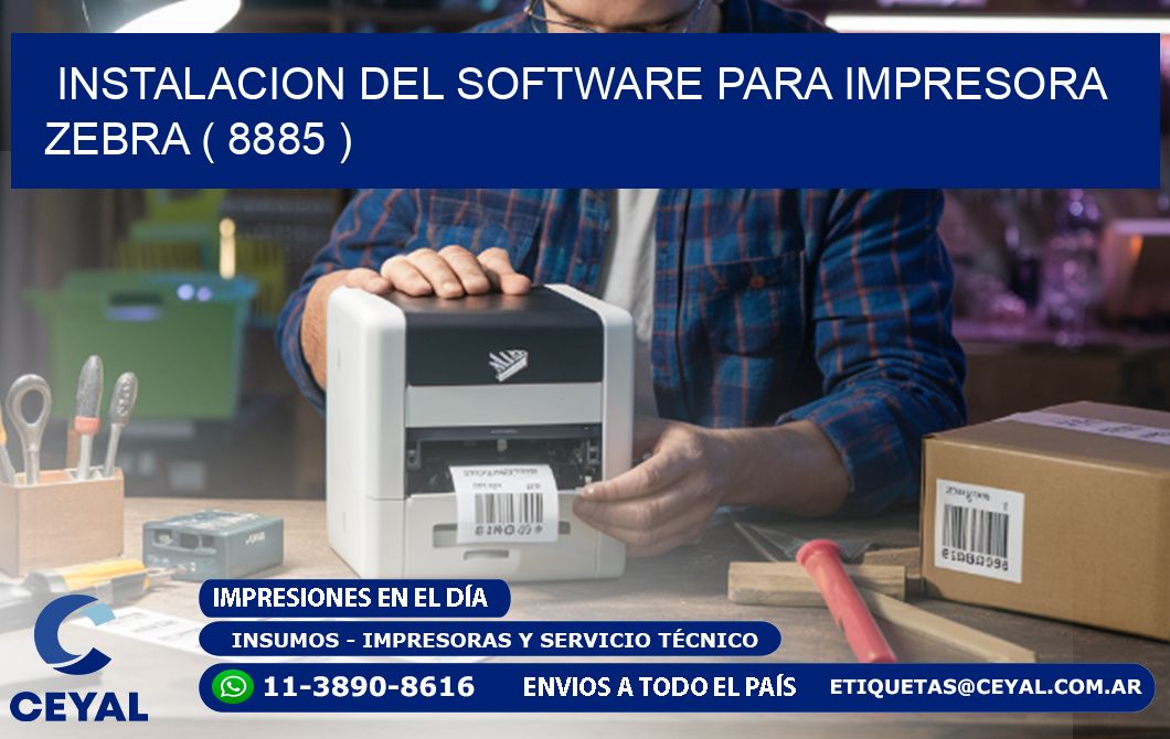 INSTALACION DEL SOFTWARE PARA IMPRESORA ZEBRA ( 8885 )